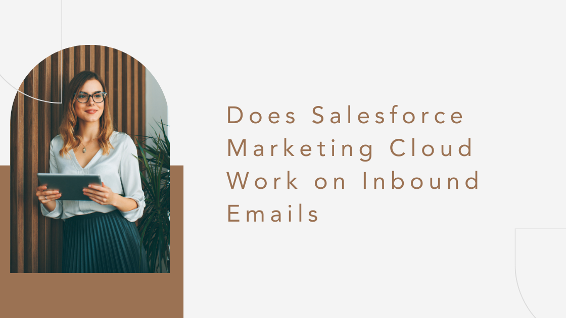 Does Salesforce Marketing Cloud Work on Inbound Emails